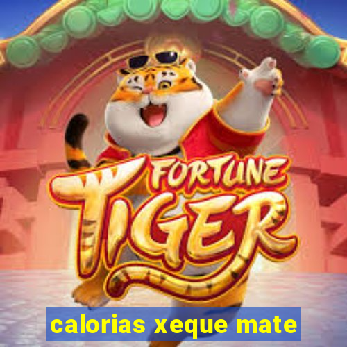 calorias xeque mate